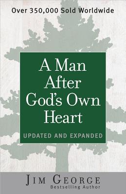 A Man After God's Own Heart: Updated and Expanded - Jim George