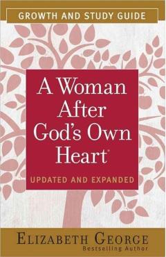 A Woman After God's Own Heart(r) Growth and Study Guide - Elizabeth George