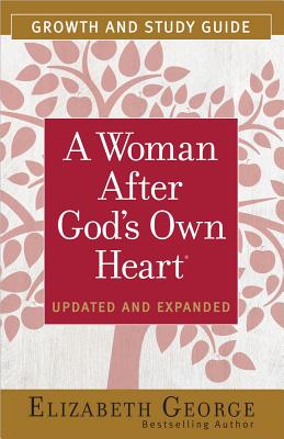 A Woman After God's Own Heart(r) Growth and Study Guide - Elizabeth George