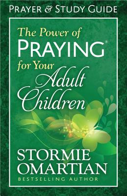 The Power of Praying(r) for Your Adult Children Prayer and Study Guide - Stormie Omartian