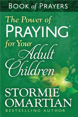 The Power of Praying(r) for Your Adult Children Book of Prayers - Stormie Omartian