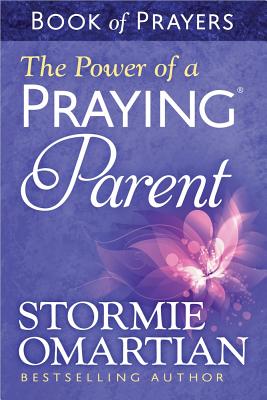 The Power of a Praying(r) Parent Book of Prayers - Stormie Omartian