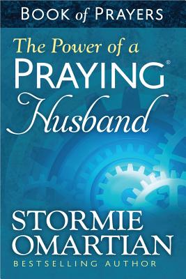 The Power of a Praying(r) Husband Book of Prayers - Stormie Omartian