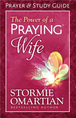 The Power of a Praying(r) Wife Prayer and Study Guide - Stormie Omartian