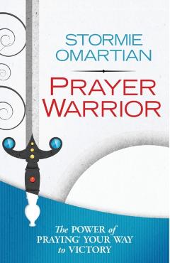 Prayer Warrior: The Power of Praying(r) Your Way to Victory - Stormie Omartian