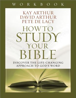 How to Study Your Bible Workbook - Kay Arthur