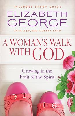 A Woman's Walk with God - Elizabeth George