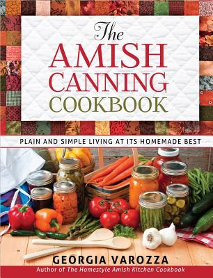 The Amish Canning Cookbook - Georgia Varozza