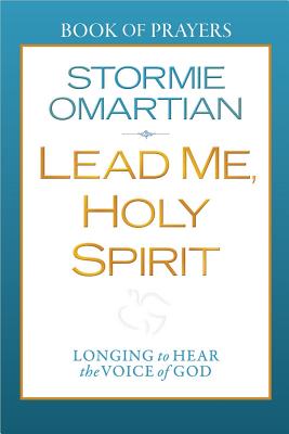 Lead Me, Holy Spirit: Longing to Hear the Voice of God - Stormie Omartian