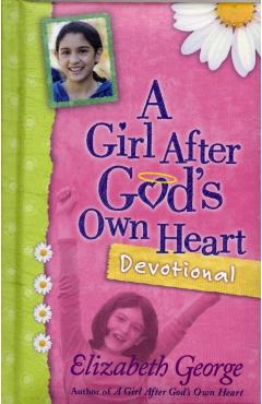 A Girl After God's Own Heart(r) Devotional - Elizabeth George