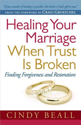 Healing Your Marriage When Trust Is Broken - Cindy Beall