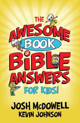 The Awesome Book of Bible Answers for Kids - Josh Mcdowell