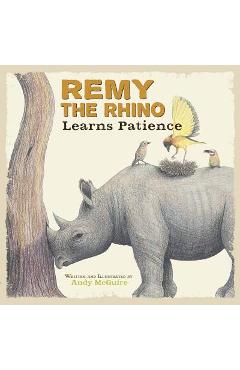 Poza produsului Remy the Rhino Learns Patience - Andy Mcguire