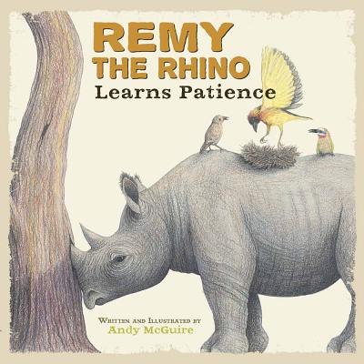 Remy the Rhino Learns Patience - Andy Mcguire