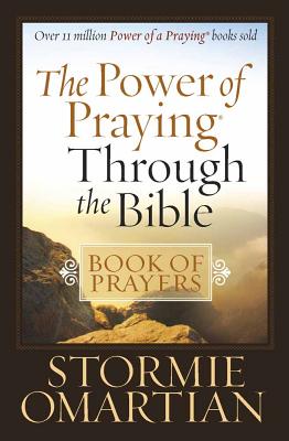 The Power of Praying(r) Through the Bible Book of Prayers - Stormie Omartian