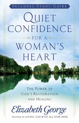 Quiet Confidence for a Woman's Heart - Elizabeth George