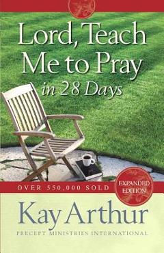 Coperta cărții 'Lord, Teach Me to Pray in 28 Days - Kay Arthur'