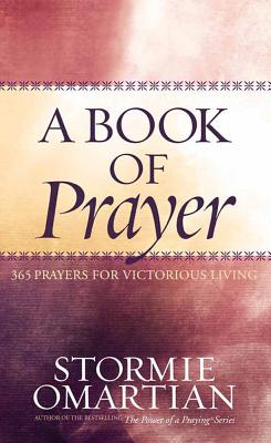 A Book of Prayer: 365 Prayers for Victorious Living - Stormie Omartian