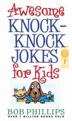 Awesome Knock-Knock Jokes for Kids - Bob Phillips