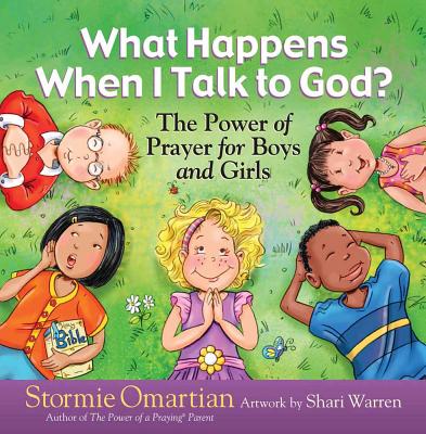 What Happens When I Talk to God?: The Power of Prayer for Boys and Girls - Stormie Omartian