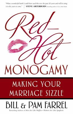 Red-Hot Monogamy: Making Your Marriage Sizzle - Bill Farrel