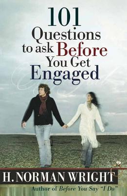 101 Questions to Ask Before You Get Engaged - H. Norman Wright