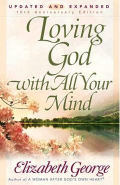 Coperta cărții 'Loving God with All Your Mind - Elizabeth George'
