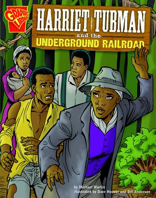 Harriet Tubman and the Underground Railroad - Michael J. Martin
