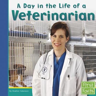 A Day in the Life of a Veterinarian - Heather Adamson