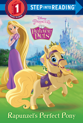 Rapunzel's Perfect Pony (Disney Princess: Palace Pets) - Random House Disney