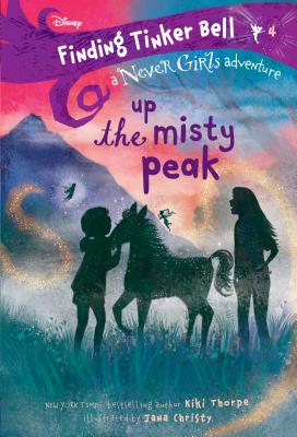 Finding Tinker Bell #4: Up the Misty Peak (Disney: The Never Girls) - Kiki Thorpe