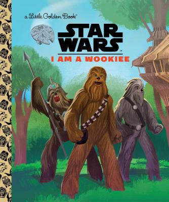 I Am a Wookiee (Star Wars) - Golden Books