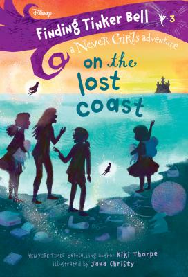 Finding Tinker Bell #3: On the Lost Coast (Disney: The Never Girls) - Kiki Thorpe