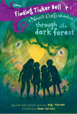 Finding Tinker Bell #2: Through the Dark Forest (Disney: The Never Girls) - Kiki Thorpe