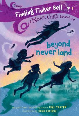 Finding Tinker Bell #1: Beyond Never Land (Disney: The Never Girls) - Kiki Thorpe