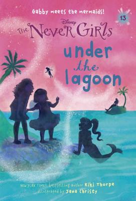 Never Girls #13: Under the Lagoon (Disney: The Never Girls) - Kiki Thorpe