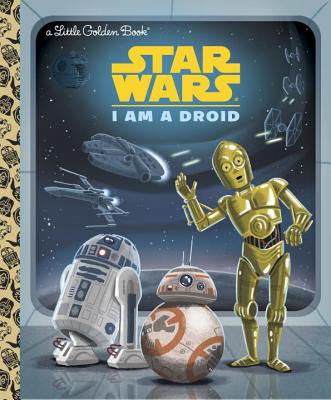 I Am a Droid (Star Wars) - Golden Books