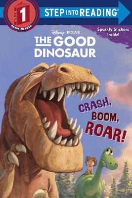 Crash, Boom, Roar! (Disney/Pixar the Good Dinosaur) - Susan Amerikaner
