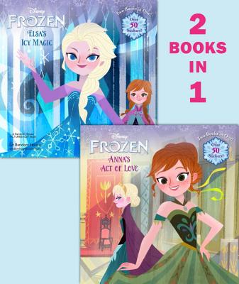 Frozen: Anna's Act of Love/Elsa's Icy Magic - Random House Disney