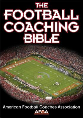 The Football Coaching Bible - American Football Coaches Association