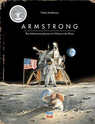 Armstrong: The Adventurous Journey of a Mouse to the Moon - Torben Kuhlmann