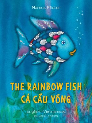The Rainbow Fish/Bi: Libri - Eng/Vietnamese PB - Marcus Pfister