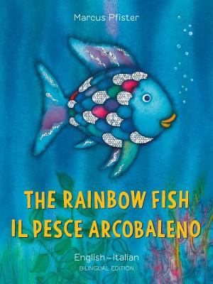 The Rainbow Fish/Il Pesce Arcobaleno - Marcus Pfister