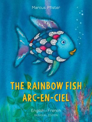 The Rainbow Fish/Arc-En-Ciel - Marcus Pfister