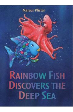 Rainbow Fish Discovers the Deep Sea - Marcus Pfister