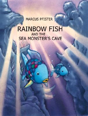 Rainbow Fish and the Sea Monsters' Cave - Marcus Pfister