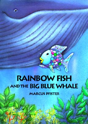 Rainbow Fish and the Big Blue Whale - Marcus Pfister