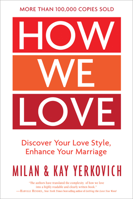 How We Love, Expanded Edition: Discover Your Love Style, Enhance Your Marriage - Milan Yerkovich
