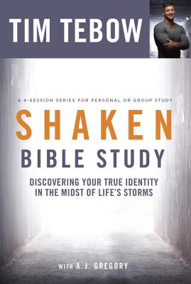Shaken Bible Study: Discovering Your True Identity in the Midst of Life's Storms - Tim Tebow