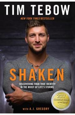 Coperta cărții 'Shaken: Discovering Your True Identity in the Midst of Life's Storms - Tim Tebow'